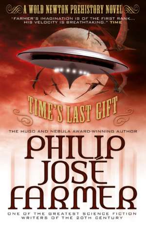 Time's Last Gift (Wold Newton Prehistory): The Cosmic Truth Behind Jules Verne's Fiction de Philip Jose Farmer