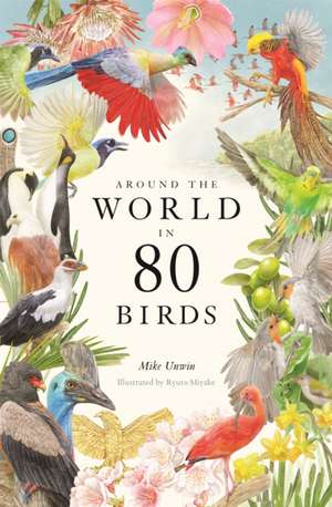 Around the World in 80 Birds de Mike Unwin