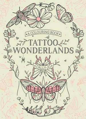 Tattoo Wonderlands de Cally-Jo