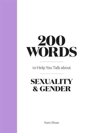 200 Words to Help You Talk about Sexuality & Gender de Kate Sloan