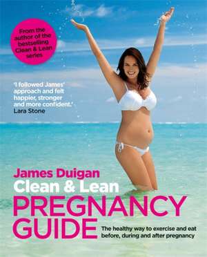 Duigan, J: Clean & Lean Pregnancy Guide de James Duigan