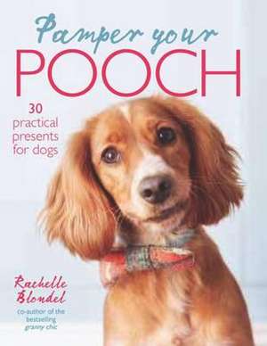 Pamper Your Pooch de Rachelle Blondel