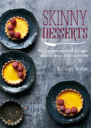 Skinny Desserts de Kathryn Bruton