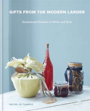 De Thample, R: Gifts from the Modern Larder de Rachel De Thample