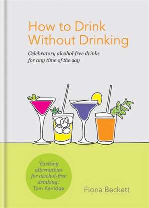 How to Drink Without Drinking de Fiona Beckett