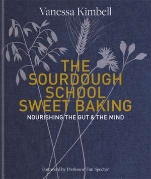 The Sourdough School: Sweet Baking de Vanessa Kimbell