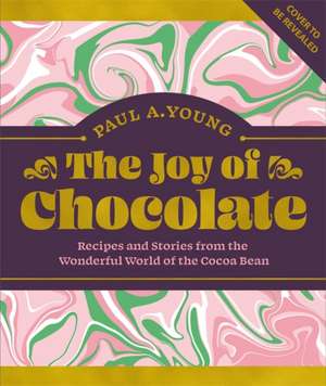 The Joy of Chocolate de Paul A. Young