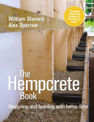 The Hempcrete Book: Designing and building with hemp-lime de William Stanwix