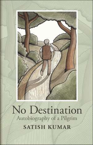 No Destination: Autobiography of a Pilgrim de Satish Kumar