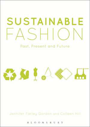 Sustainable Fashion: Past, Present and Future de Jennifer Farley Gordon