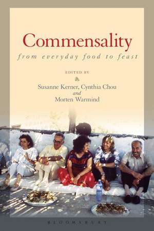 Commensality: From Everyday Food to Feast de Susanne Kerner