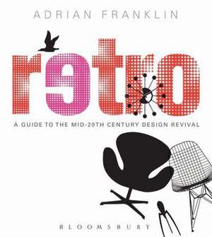 Retro: A Guide to the Mid-20th Century Design Revival de Professor Adrian Franklin