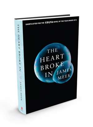 The Heart Broke In de James Meek