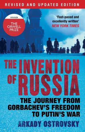 The Invention of Russia de Arkady Ostrovsky