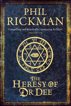 The Heresy of Dr. Dee: 501 Mysteries of Life, the Universe and Everything de Phil Rickman