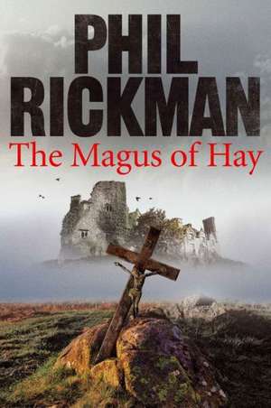 The Magus of Hay de Phil Rickman