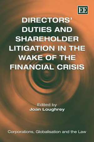 Directors′ Duties and Shareholder Litigation in the Wake of the Financial Crisis de Joan Loughrey