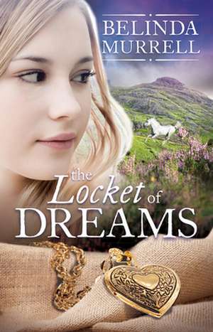 The Locket of Dreams de Belinda Murrell