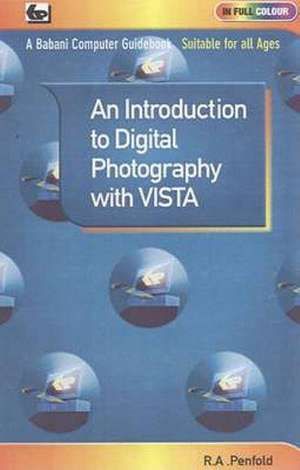 An Introduction to Digital Photography with Vista de R. A. Penfold