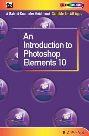 An Introduction to Photoshop Elements 10 de R. A. Penfold