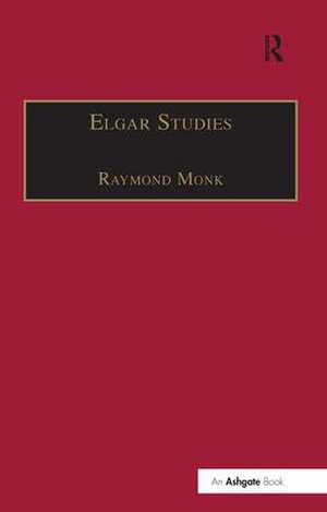 Elgar Studies de Raymond Monk