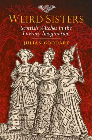 Weird Sisters de Julian Goodare