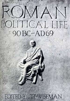 Roman Political Life, 90BC-AD69 de T. P. Wiseman