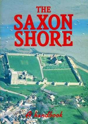 Saxon Shore: A Handbook de Valerie A. Maxfield