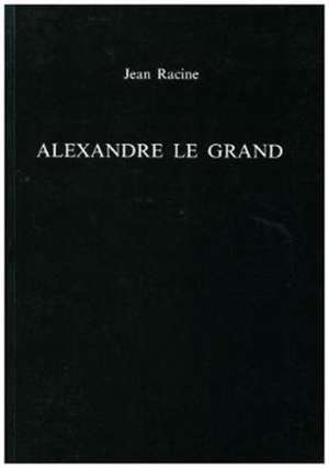 Alexandre le Grand de Jean Racine