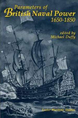 Parameters Of British Naval Power, 1650-1850 de Michael Duffy