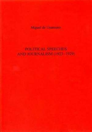 Political Speeches And Journalism (1923-1929) de Miguel de Unamuno