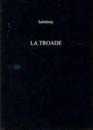 La Troade de Sallebray