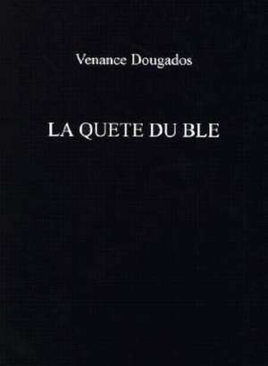 La Quête du Blé de Venance Dougados