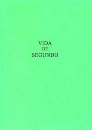 Vida De Segundo: Versión castellana de la Vita Secundi de Vicente de Beauvais de Hugo O. Bizzarri