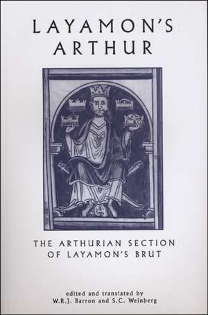 Layamon's Arthur: The Arthurian Section of Layamon's Brut de W. R. J. Barron