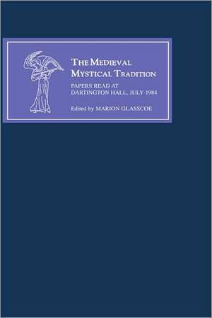 The Medieval Mystical Tradition in England III – Papers read at Dartington Hall, July 1984 de Marion Glasscoe