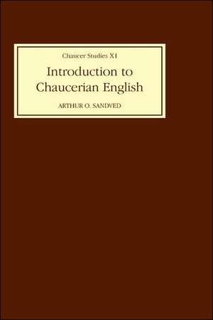 Introduction to Chaucerian English de Arthur O Sandved