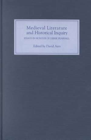 Medieval Literature and Historical Inquiry – Essays in Honor of Derek Pearsall de David Aers