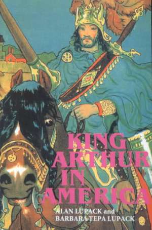 King Arthur in America de Alan Lupack