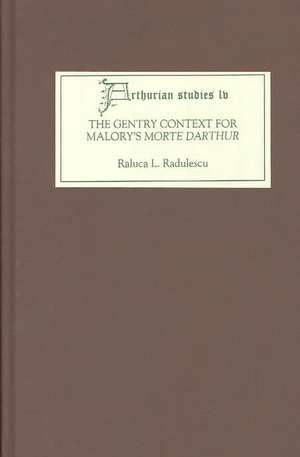 The Gentry Context for Malory`s Morte Darthur de Raluca Radulescu