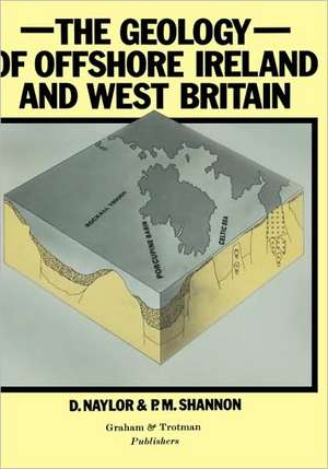 Geology of Offshore Ireland and West Britain de D. Naylor