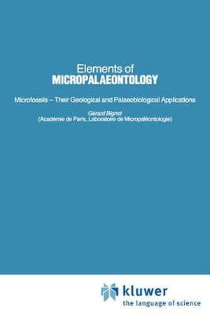 Elements of Micropalaeontology de Gérard Bignot