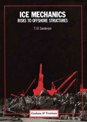 Ice Mechanics and Risks to Offshore Structures de T. Sanderson