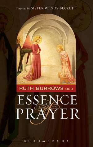 The Essence of Prayer: Foreword by Sister Wendy Beckett de Ruth Burrows OCD