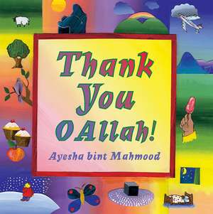 Thank You O Allah! de Ayesha bint Mahmood