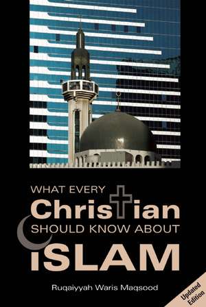 What Every Christian Should Know about Islam: A Selection of Ahadith for the Young de Ruqaiyyah Waris Maqsood