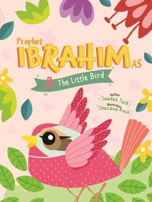 Prophet Ibrahim and the Little Bird Activity Book: A Translation for the Twenty-First Century de Saadah Taib