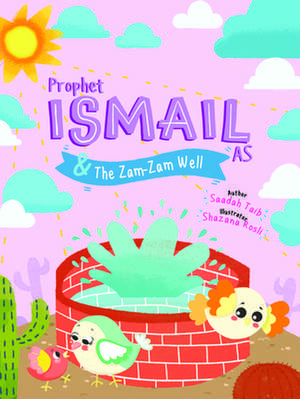 Prophet Ismail and the Zamzam Well Activity Book de Saadah Taib