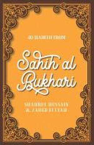 40 Hadith from Sahih Al-Bukhari de Shahrul Hussain