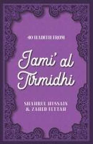 40 Hadith from Jami' Al Tirmidhi de Shahrul Hussain